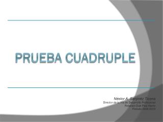 PRUEBA CUADRUPLE