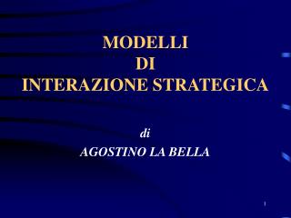 MODELLI DI INTERAZIONE STRATEGICA