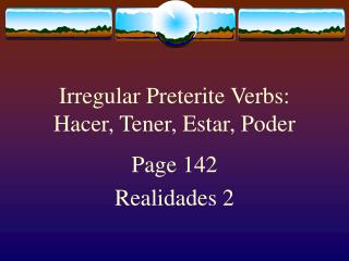 Irregular Preterite Verbs: Hacer, Tener, Estar, Poder