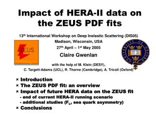  Introduction  T he ZEUS PDF fit: an overview  Impact of future HERA data on the ZEUS fit