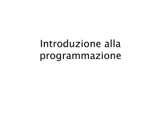 Introduzione alla programmazione