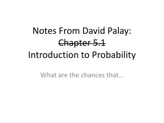 Notes From David Palay : Chapter 5.1 Introduction to Probability