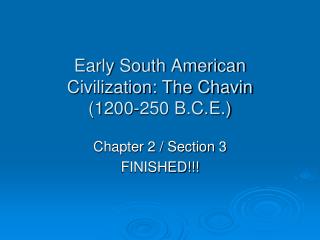 Early South American Civilization: The Chavin (1200-250 B.C.E.)