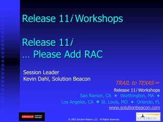 Release 11 i Workshops Release 11 i … Please Add RAC
