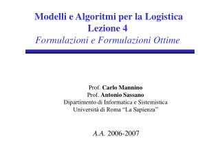 Modelli e Algoritmi per la Logistica Lezione 4 Formulazioni e Formulazioni Ottime