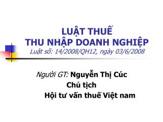 LUẬT THUẾ THU NHẬP DOANH NGHIỆP Luật số: 14/2008/QH12 , ngày 03/6/2008