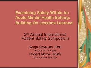 Examining Safety Within An Acute Mental Health Setting: Building On Lessons Learned