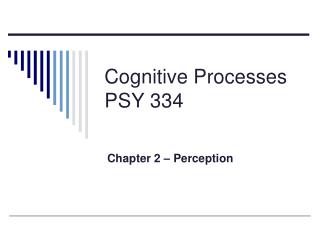 Cognitive Processes PSY 334