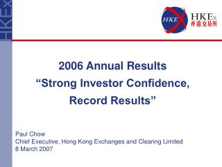 2006 Annual Results “Strong Investor Confidence, Record Results”