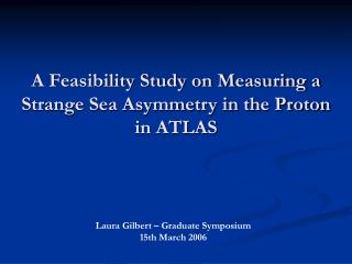 A Feasibility Study on Measuring a Strange Sea Asymmetry in the Proton in ATLAS