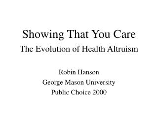 Showing That You Care The Evolution of Health Altruism