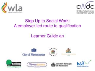 Step Up to Social Work: A employer-led route to qualification Learner Guide an