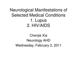 Neurological Manifestations of Selected Medical Conditions 1. Lupus 2. HIV/AIDS