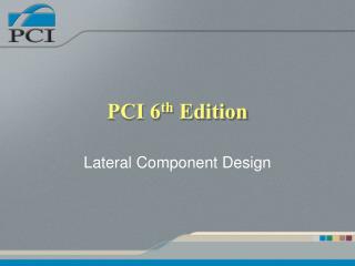 PCI 6 th Edition