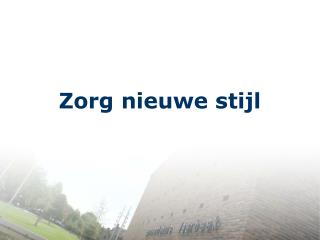 Zorg nieuwe stijl