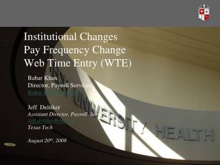 Institutional Changes Pay Frequency Change Web Time Entry (WTE)