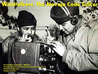 Windtalkers : The Navajo Code Talkers