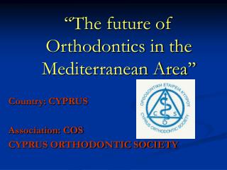 ‘‘The future of Orthodontics in the Mediterranean Area’’