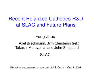 Recent Polarized Cathodes R&amp;D at SLAC and Future Plans