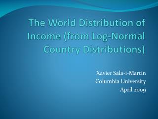 The World Distribution of Income (from Log-Normal Country Distributions)