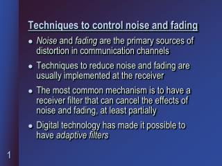 Techniques to control noise and fading