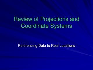 Review of Projections and Coordinate Systems