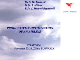 Ph.D. M. Tatalović 			M.Sc. I. Mišetić 			B.Sc. I. Malović Beganović PRODUCTIVITY OPTIMIZATION