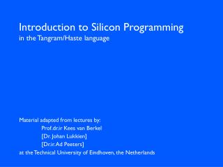 Introduction to Silicon Programming in the Tangram/Haste language