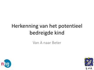 Herkenning van het potentieel bedreigde kind