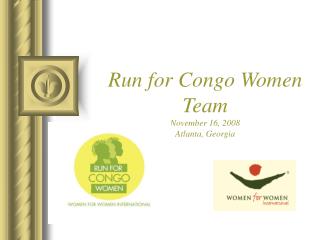 Run for Congo Women Team November 16, 2008 Atlanta, Georgia