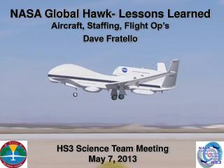 NASA Global Hawk- Lessons Learned Aircraft , Staffing, Flight Op’s Dave Fratello