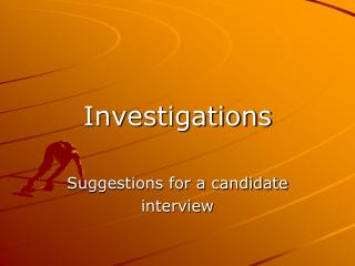 Investigations Suggestions for a candidate interview