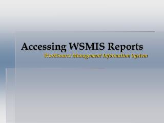 Accessing WSMIS Reports WorkSource Management Information System
