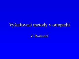 Vyšetřovací metody v ortopedii