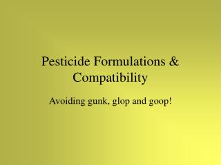 Pesticide Formulations &amp; Compatibility