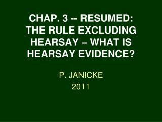 CHAP. 3 -- RESUMED: THE RULE EXCLUDING HEARSAY – WHAT IS HEARSAY EVIDENCE?