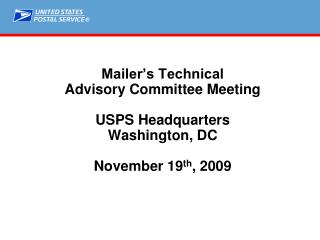 Mailer’s Technical Advisory Committee Meeting USPS Headquarters Washington, DC