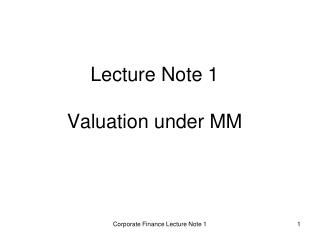 Lecture Note 1 Valuation under MM