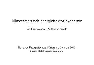 Klimatsmart och energieffektivt byggande Leif Gustavsson, Mittuniversitetet