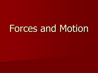 Forces and Motion