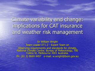 Climate variability and change: implications for CAT insurance and weather risk management
