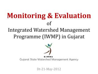 Monitoring &amp; Evaluation of Integrated Watershed Management Programme (IWMP) in Gujarat
