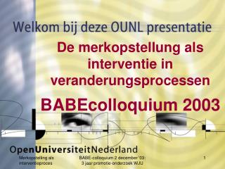 De merkopstellung als interventie in veranderungsprocessen BABEcolloquium 2003