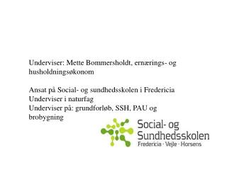 Underviser: Mette Bommersholdt, ernærings- og husholdningsøkonom