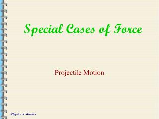 Special Cases of Force