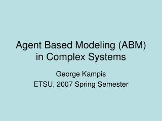 Agent Based Modeling (ABM) in Complex Systems