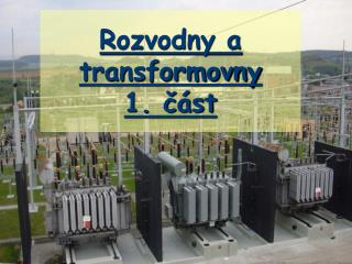 Rozvodny a transformovny 1. část