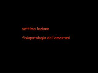 settima lezione fisiopatologia dell’emostasi