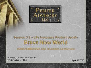 Session 5.2 – Life Insurance Product Update Brave New World