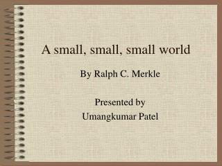 A small, small, small world